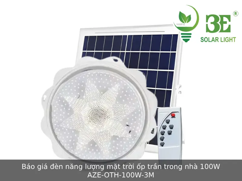 Báo giá đèn năng lượng mặt trời ốp trần trong nhà 100W AZE-OTH-100W-3M