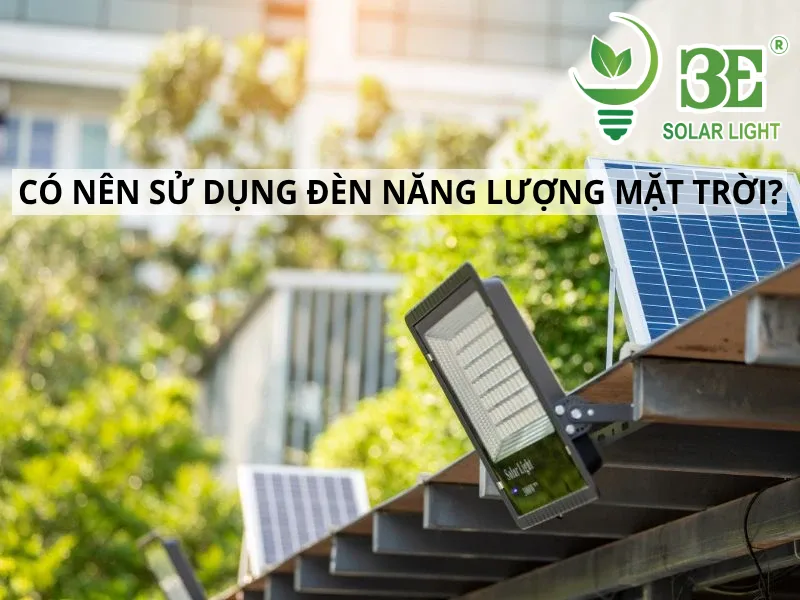 Có nên sử dụng đèn năng lượng mặt trời