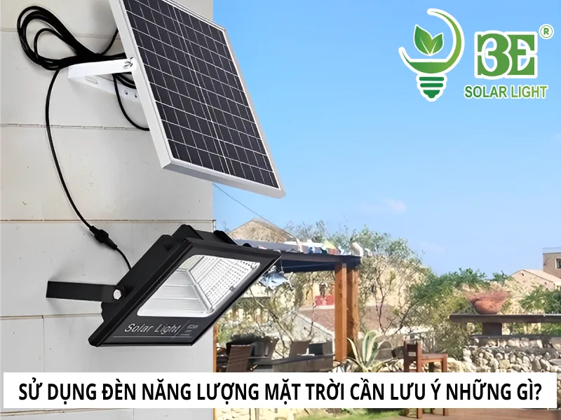 Sử dụng đèn năng lượng mặt trời cần lưu ý những gì