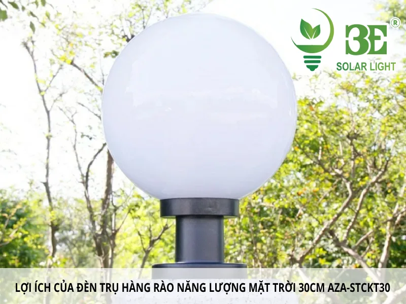 Lợi ích đèn trụ hàng rào năng lượng mặt trời 30cm AZA-STCKT30