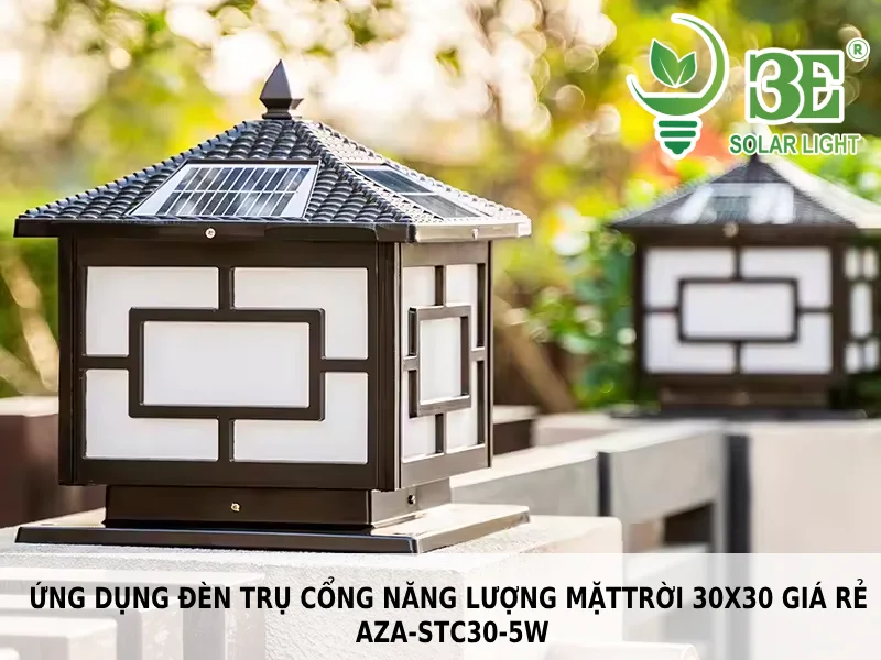 Ứng dụng đèn trụ cổng năng lượng mặt trời 30x30 giá rẻ AZA-STC30-5W