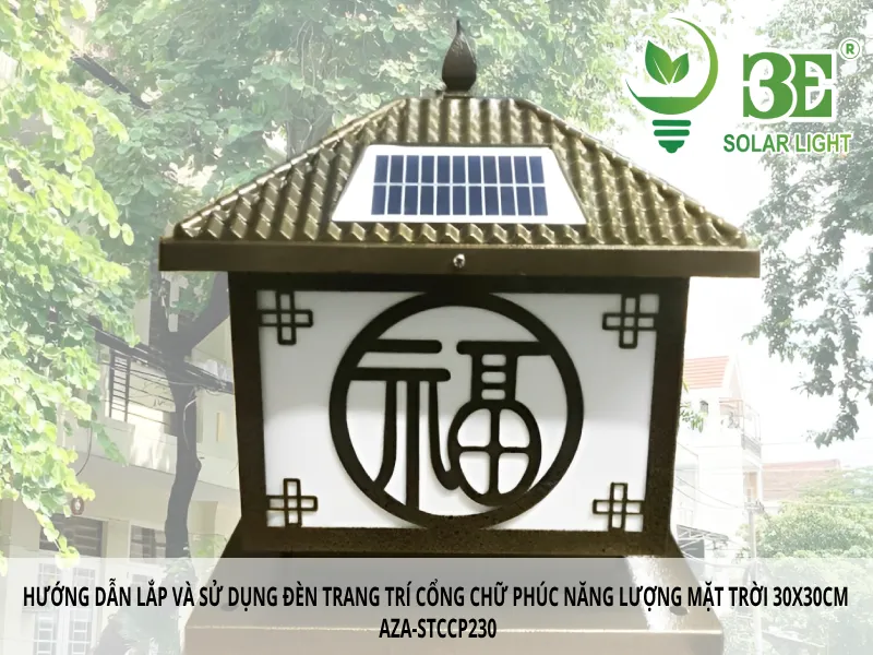 Hướng dẫn lắp đặt và sử dụng đèn trang trí cổng chữ phúc năng lượng mặt trời 30x30cm AZA-STCCP230
