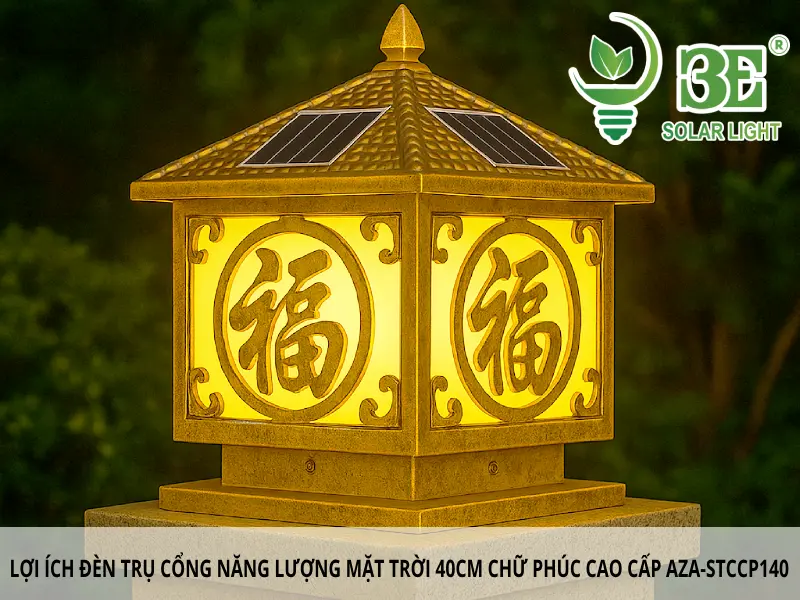 Lợi ích khi sử dụng đèn trụ cổng năng lượng mặt trời 40cm chữ phúc cao cấp AZA-STCCP140