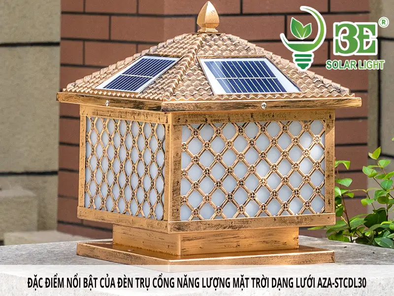 3E SOLAR - Đặc điểm nổi bật của đèn trụ cổng năng lượng mặt trời dạng lưới AZA-STCDL30
