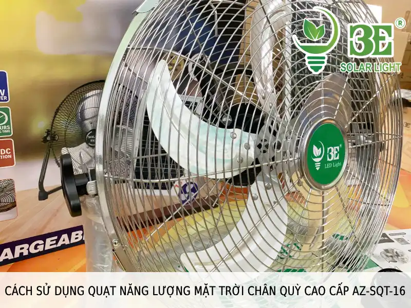 Cách sử dụng quạt năng lượng mặt trời chân quỳ cao cấp AZ-SQT-16