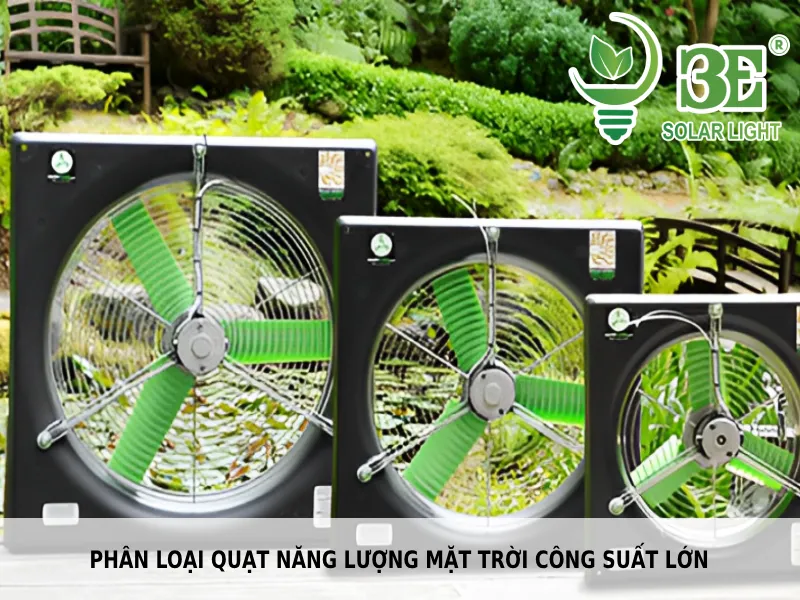 Phân loại quạt năng lượng mặt trời công suất lớn