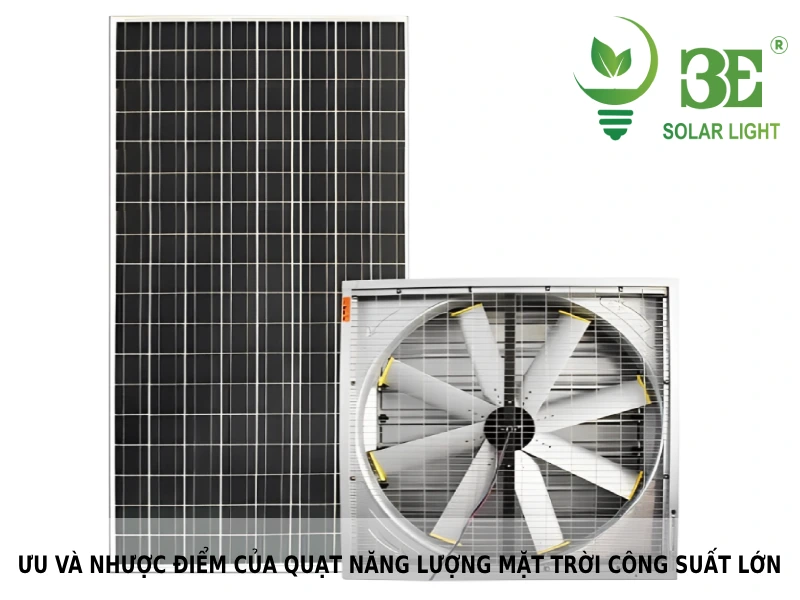 Ưu và nhược điểm của quạt năng lượng mặt trời công suất lớn