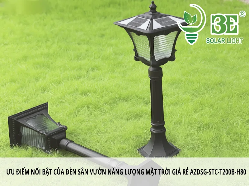 Ưu điểm đèn sân vườn năng lượng mặt trời giá rẻ AZDSG-STC-T200B-H80