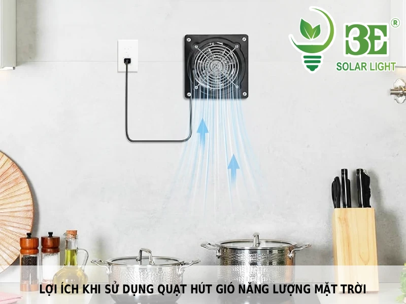 Lợi ích khi sử dụng quạt hút gió năng lượng mặt trời