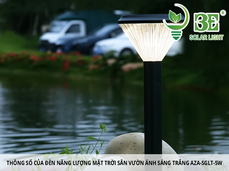 Thông số của đèn năng lượng mặt trời sân vườn ánh sáng trắng AZA-SGLT-5W tại 3E SOLAR