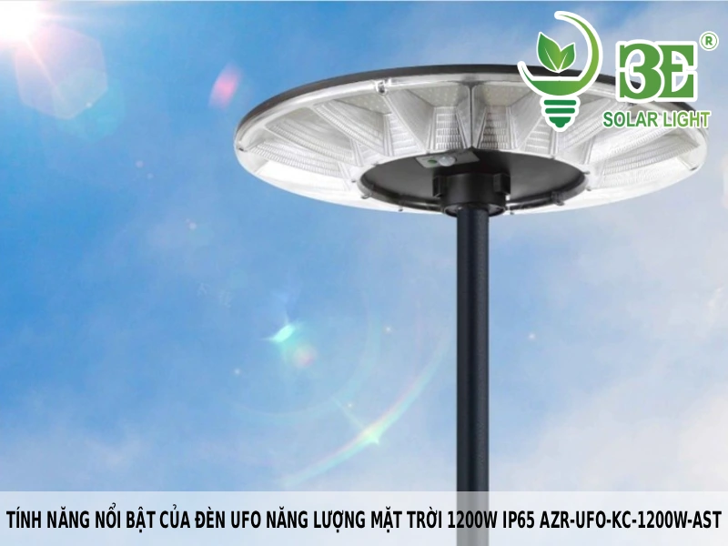 Tính năng nổi bật của đèn UFO năng lượng mặt trời 1200w IP65 AZR-UFO-KC-1200W-AST