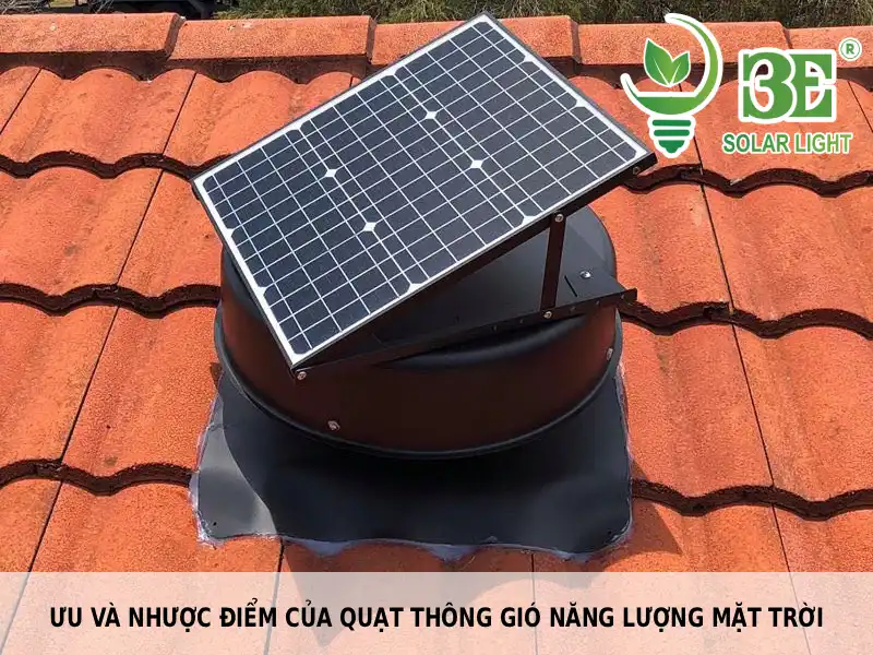 Ưu và nhược điểm của quạt thông gió năng lượng mặt trời