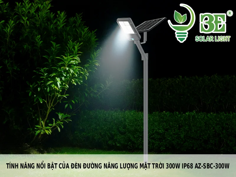 Tính năng nổi bật của đèn đường năng lượng mặt trời 300W IP68 AZ-SBC-300W