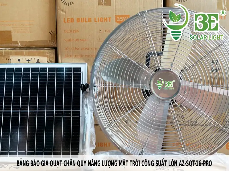 Bảng báo giá quạt chân quỳ năng lượng mặt trời công suất lớn AZ-SQT-16-PRO
