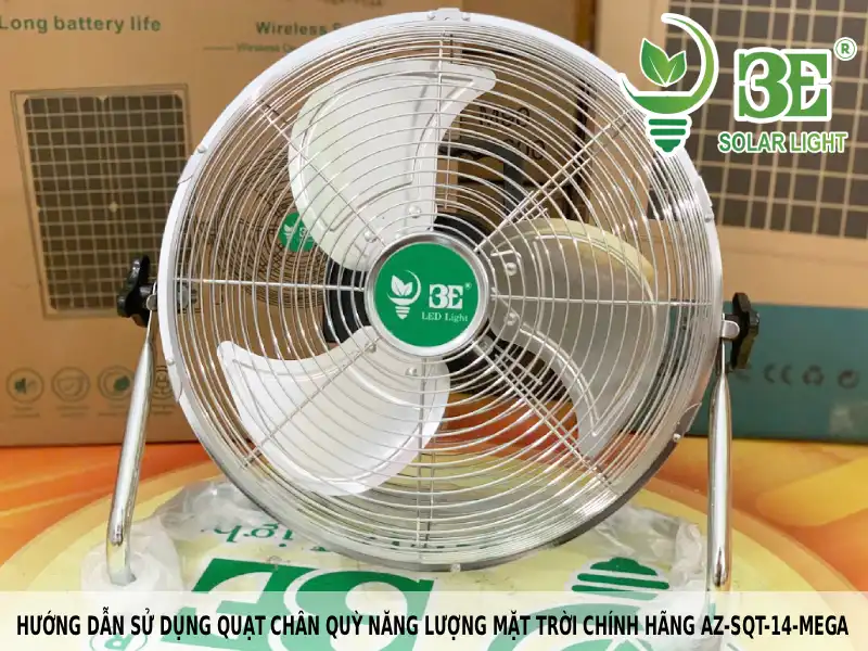 Hướng dẫn sử dụng quạt chân quỳ năng lượng mặt trời chính hãng AZ-SQT-14-MEGA