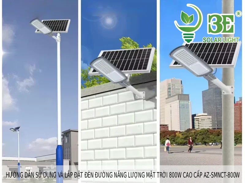 Hướng dẫn sử dụng và lắp đặt đèn đường năng lượng mặt trời 800W cao cấp AZ-SMNCT-800W