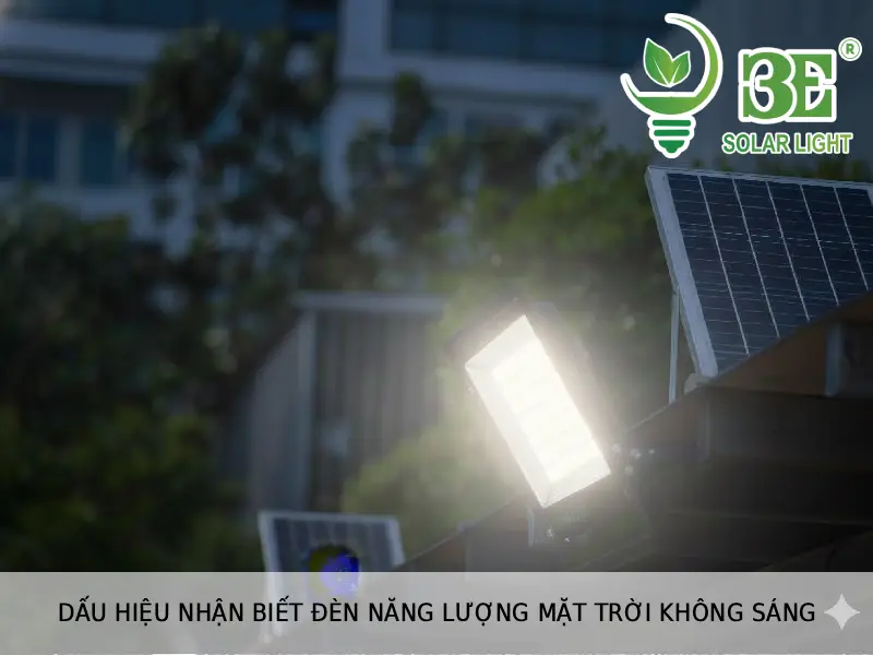 Dấu hiệu nhận biết đèn năng lượng mặt trời không sáng tại 3E SOLAR