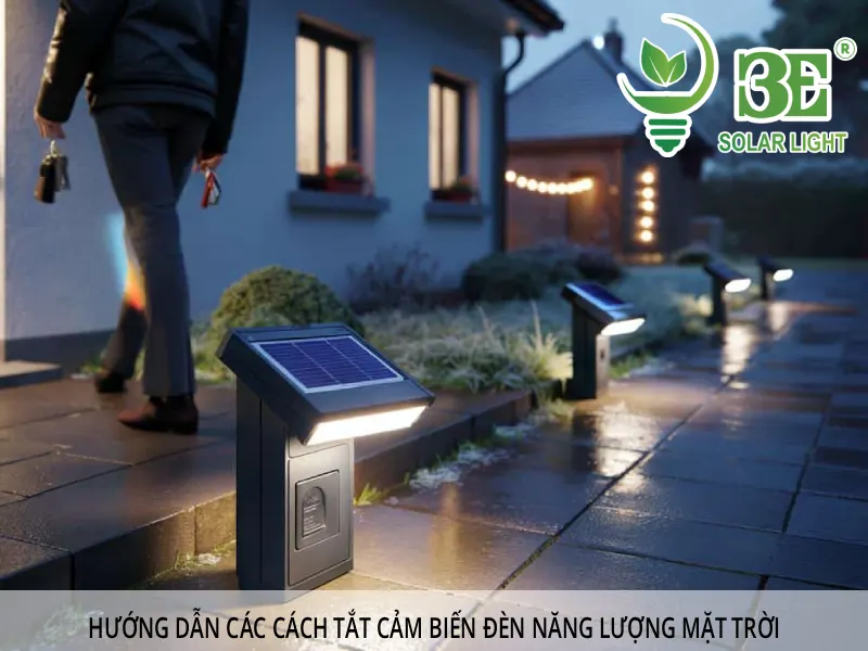 Hướng dẫn các cách tắt cảm biến đèn năng lượng mặt trời