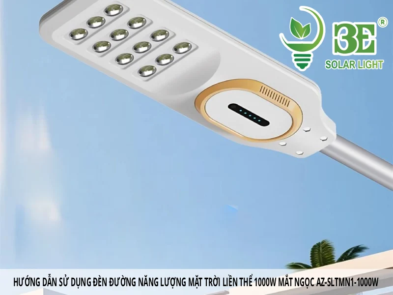 Hướng dẫn sử dụng đèn đường năng lượng mặt trời liền thể 1000W mắt ngọc AZ-SLTMN1-1000W