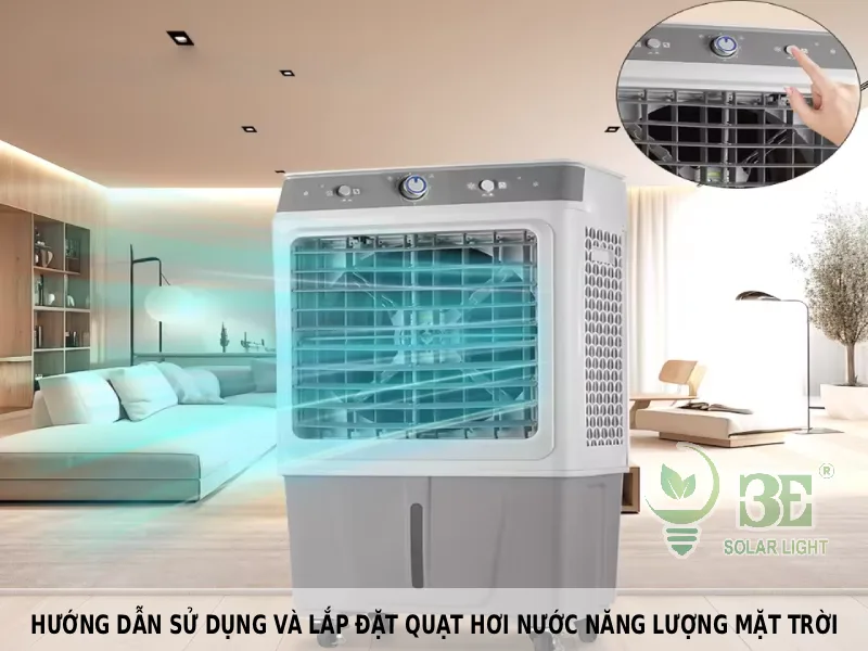 Hướng dẫn sử dụng và lắp đặt quạt hơi nước năng lượng mặt trời