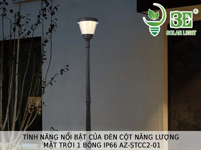 Tính năng nổi bật của đèn cột năng lượng mặt trời 1 bóng IP66 AZ-STCC2-01 tại 3E SOLAR