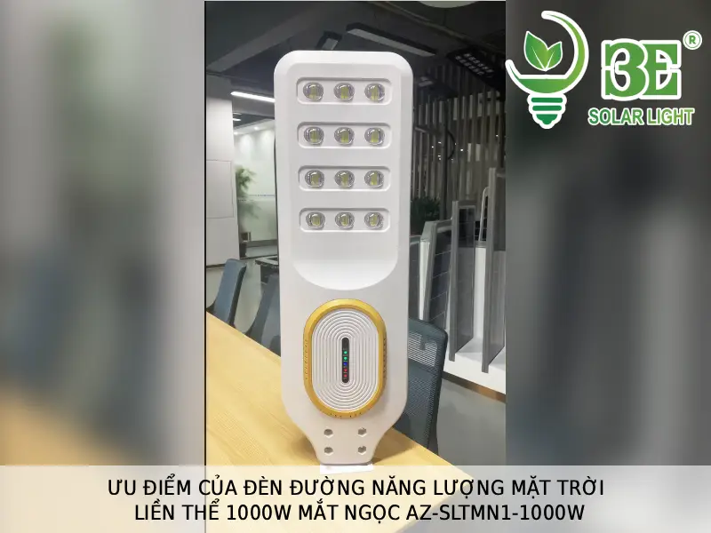 Ưu điểm của đèn đường năng lượng mặt trời liền thể 1000W mắt ngọc AZ-SLTMN1-1000W tại 3E SOLAR