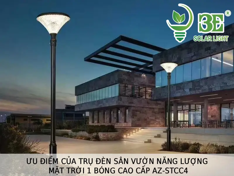 Ưu điểm của trụ đèn sân vườn năng lượng mặt trời 1 bóng cao cấp AZ-STCC4 tại 3E SOLAR