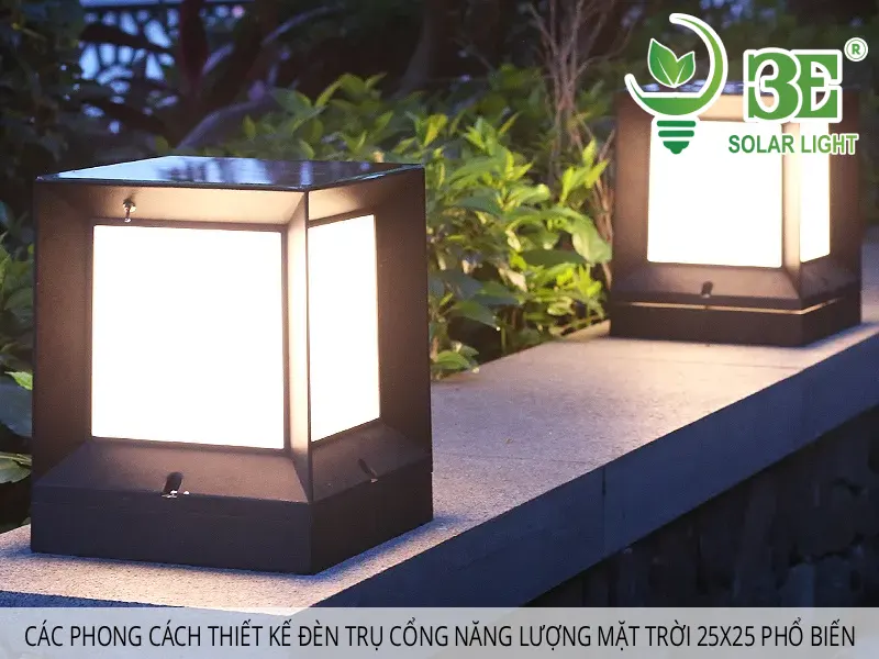 Các phong cách thiết kế đèn trụ cổng năng lượng mặt trời 25x25 phổ biến