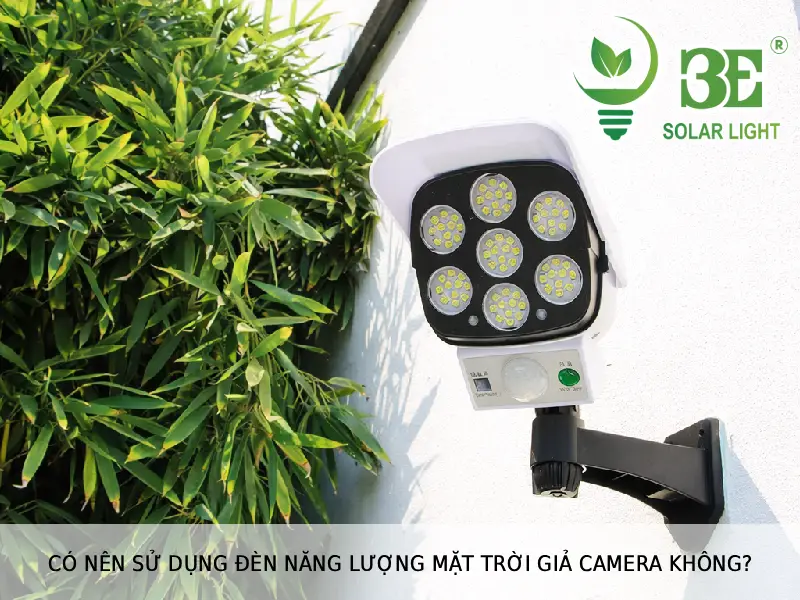 Có nên sử dụng đèn năng lượng mặt trời giả camera không tại 3E SOLAR