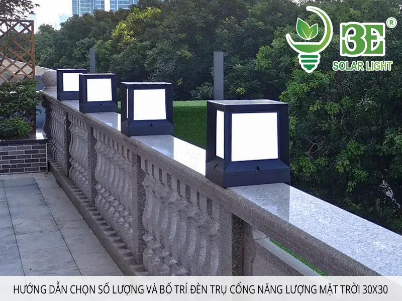 Hướng dẫn chọn số lượng và bố trí đèn trụ cổng năng lượng mặt trời 30x30