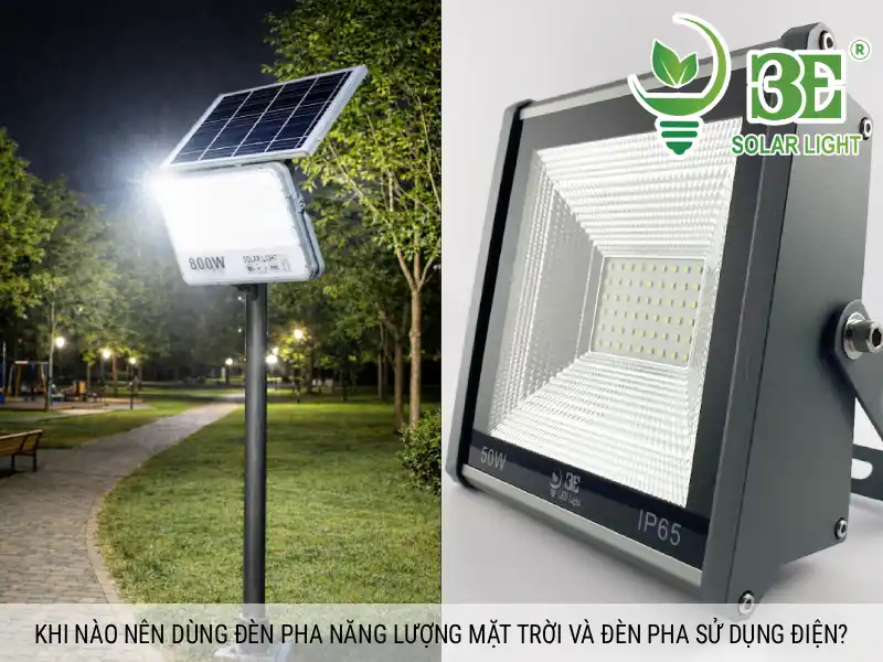Khi nào nên dùng đèn pha năng lượng mặt trời và đèn pha sử dụng điện