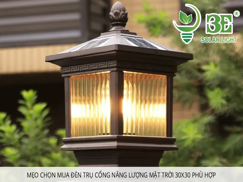 Mẹo chọn mua đèn trụ cổng năng lượng mặt trời 30x30 phù hợp