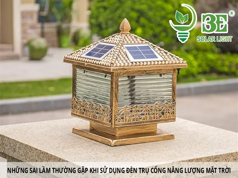 Những sai lầm thường gặp khi sử dụng đèn trụ cổng năng lượng mặt trời