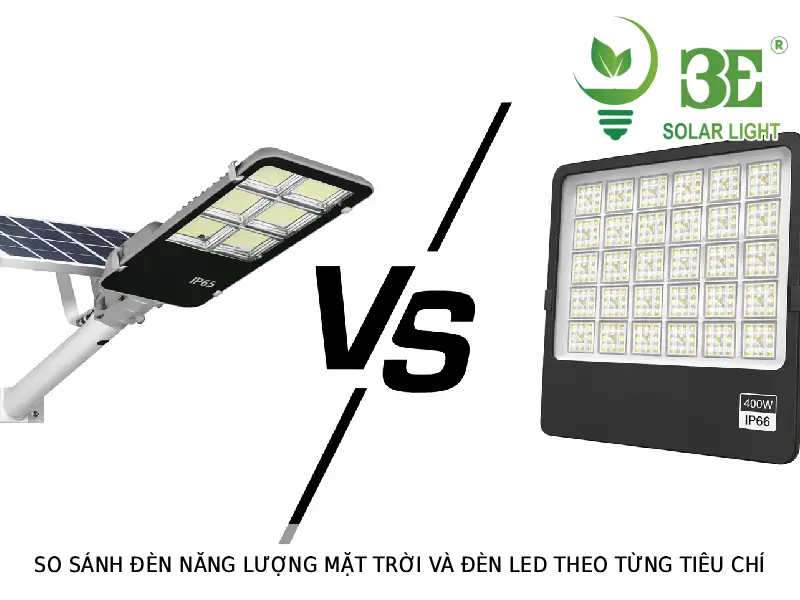 So sánh đèn năng lượng mặt trời và đèn LED theo từng tiêu chí tại 3E SOLAR