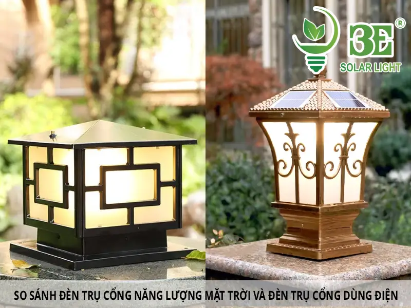 So sánh đèn trụ cổng năng lượng mặt trời và đèn trụ cổng dùng điện