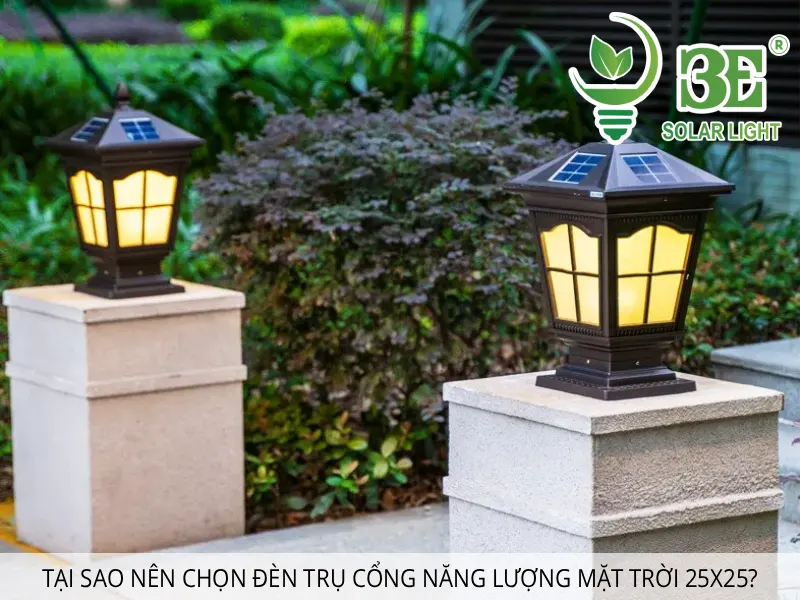 Tại sao nên chọn đèn trụ cổng năng lượng mặt trời 25x25