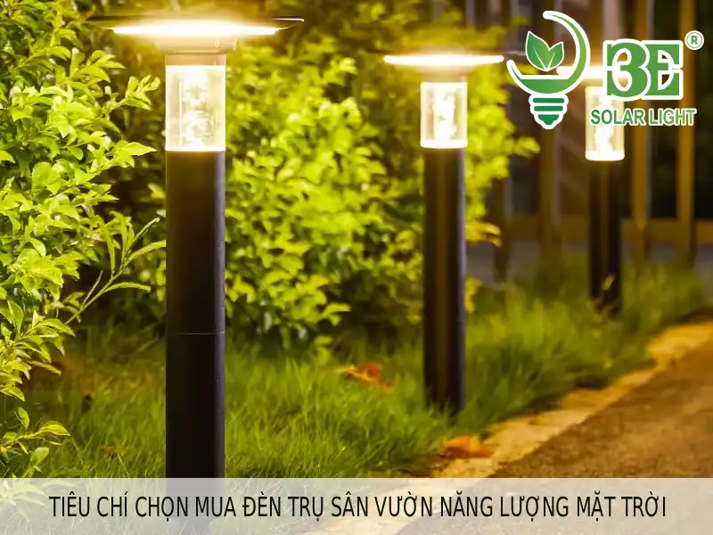 Tiêu chí chọn mua đèn trụ sân vườn năng lượng mặt trời