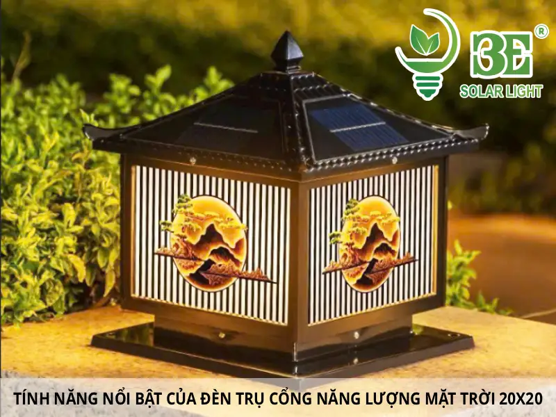 Tính năng nổi bật của đèn trụ cổng năng lượng mặt trời 20x20
