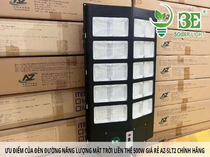 ƯU ĐIỂM CỦA ĐÈN ĐƯỜNG NĂNG LƯỢNG MẶT TRỜI LIỀN THỂ 500W GIÁ RẺ AZ-SLT2 CHÍNH HÃNG