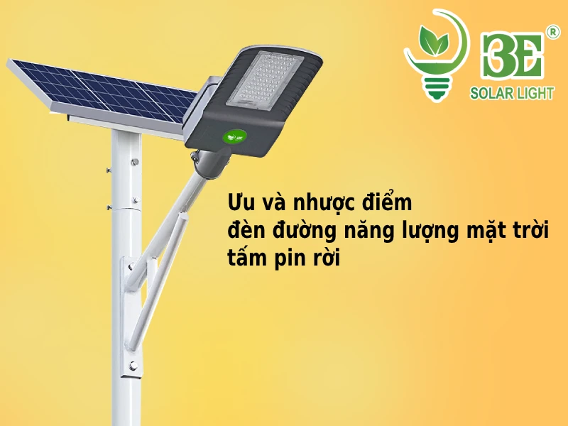 Ưu và nhược điểm đèn đường năng lượng mặt trời tấm pin rời