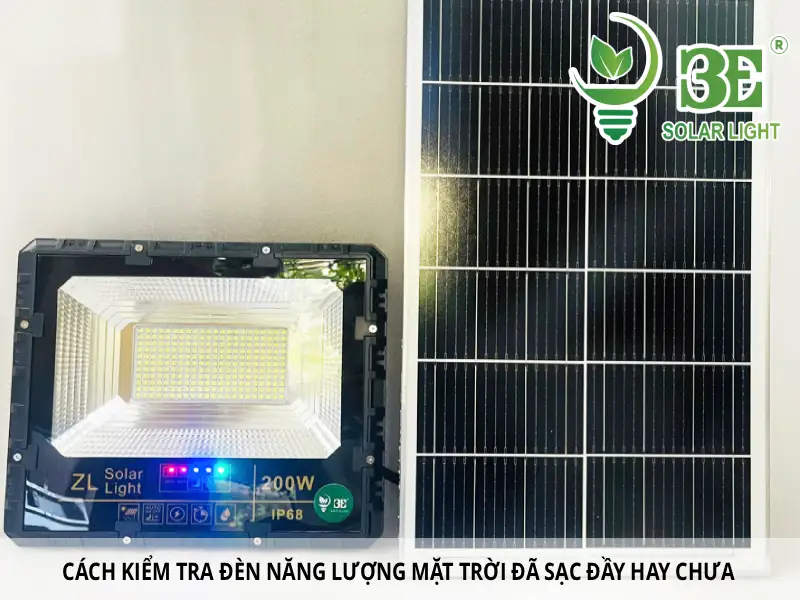 Cách kiểm tra đèn năng lượng mặt trời đã sạc đầy hay chưa