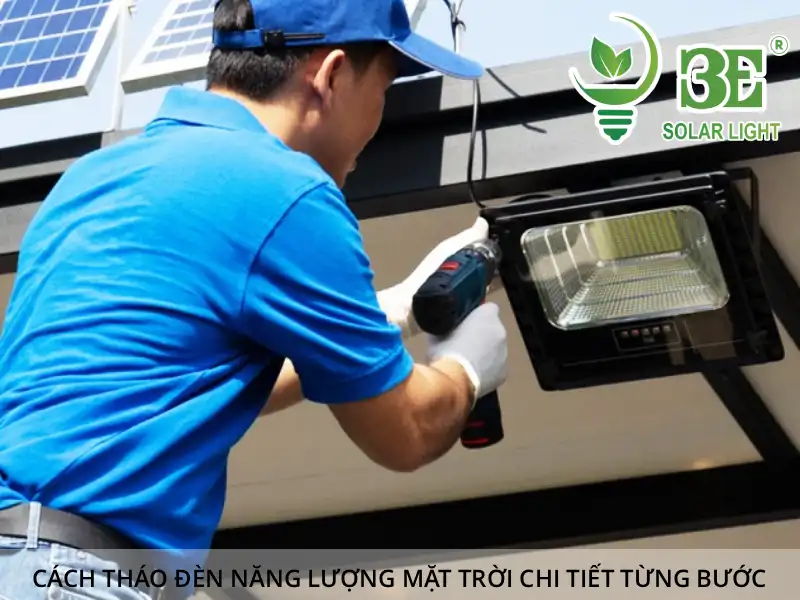 Cách tháo đèn năng lượng mặt trời chi tiết từng bước