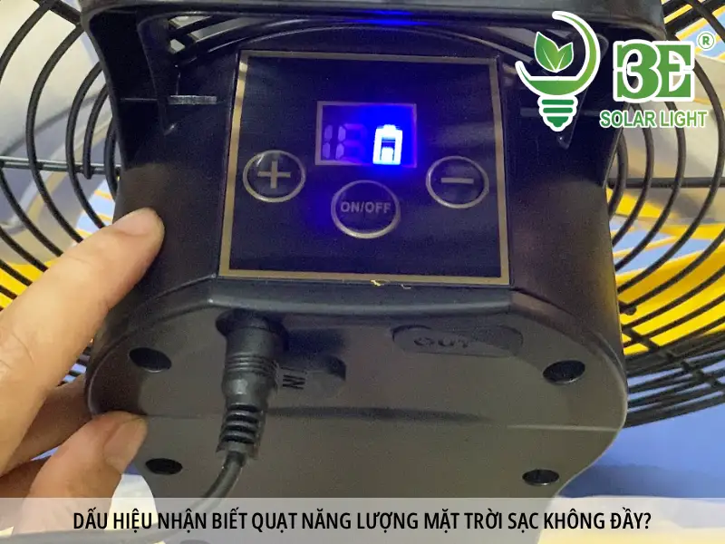Dấu hiệu nhận biết quạt năng lượng mặt trời sạc không đầy
