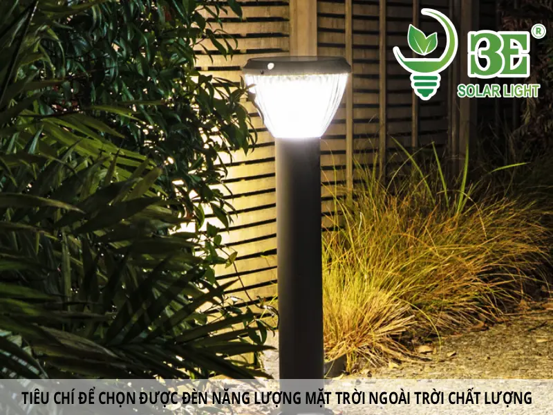 Tiêu chí để chọn được đèn năng lượng mặt trời ngoài trời chất lượng