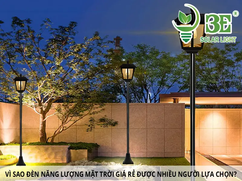 Vì sao đèn năng lượng mặt trời giá rẻ được nhiều người lựa chọn
