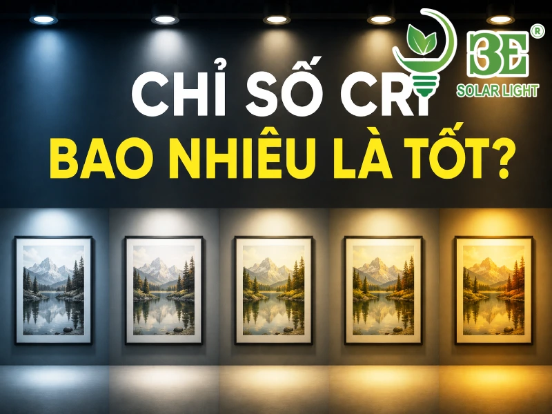 Chỉ số Cri bao nhiêu là tốt