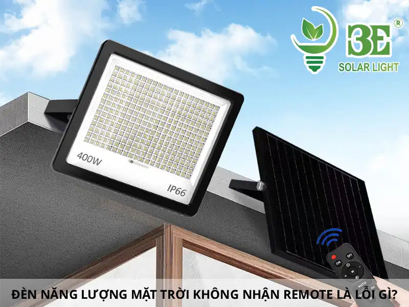 Đèn năng lượng mặt trời không nhận remote là lỗi gì
