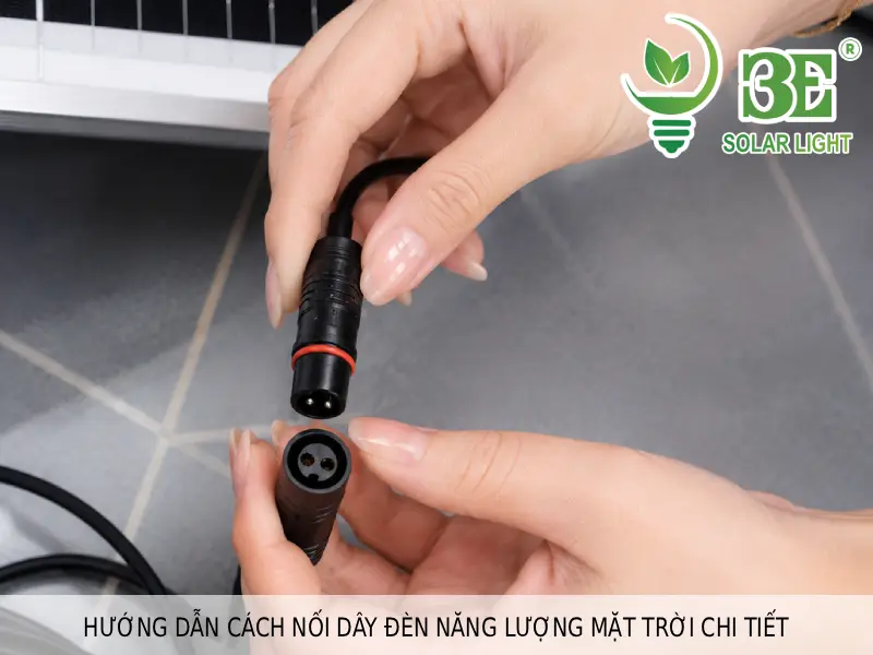 Hướng dẫn cách nối dây đèn năng lượng mặt trời chi tiết từng bước
