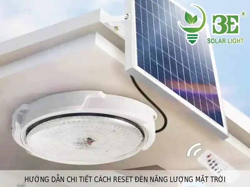 Hướng dẫn chi tiết cách reset đèn năng lượng mặt trời