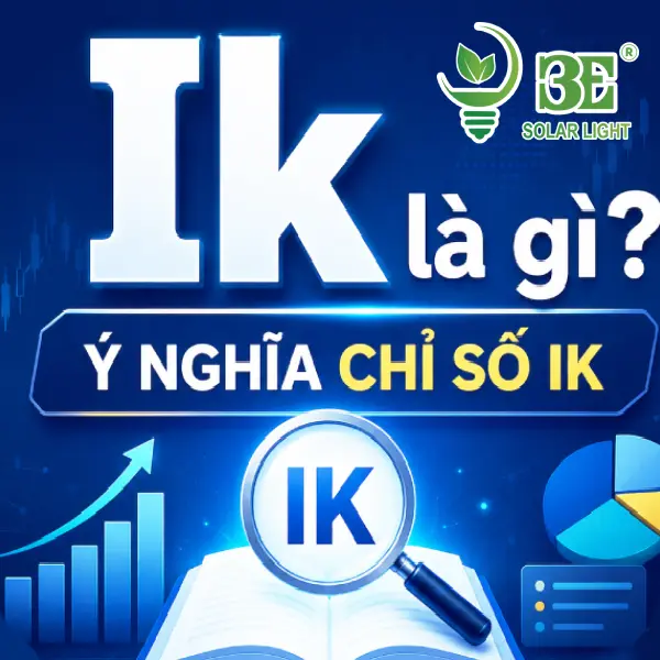 Ik là gì_ Ý nghĩa chỉ số ik trong đèn năng lượng mặt trờI